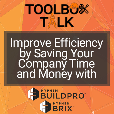 ToolBox Talk | Improve Efficiency by Saving Your Company Time and Money with BuildPro and BRIX